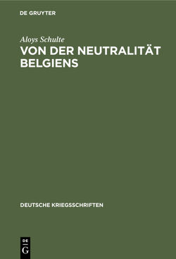 Von der Neutralität Belgiens von Schulte,  Aloys