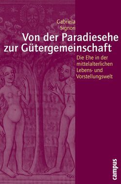 Von der Paradiesehe zur Gütergemeinschaft von Signori,  Gabriela