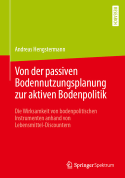 Von der passiven Bodennutzungsplanung zur aktiven Bodenpolitik von Hengstermann,  Andreas