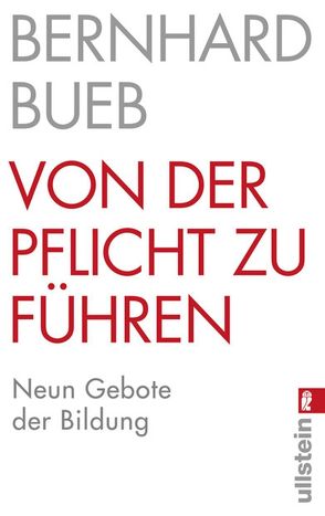 Von der Pflicht zu führen von Bueb,  Bernhard