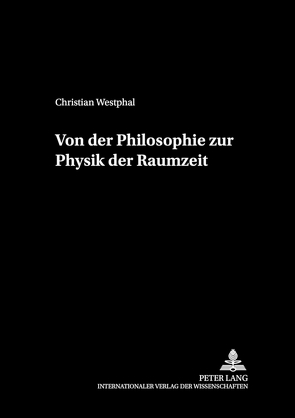 Von der Philosophie zur Physik der Raumzeit von Westphal,  Christian