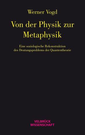 Von der Physik zur Metaphysik von Vogd,  Werner