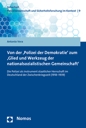 Von der ‚Polizei der Demokratie‘ zum ‚Glied und Werkzeug der nationalsozialistischen Gemeinschaft‘ von Vera,  Antonio