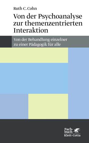 Von der Psychoanalyse zur themenzentrierten Interaktion (Konzepte der Humanwissenschaften) von Cohn,  Ruth C