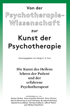 Von der Psychotherapie-Wissenschaft zur Kunst der Psychotherapie von Sulz,  Serge