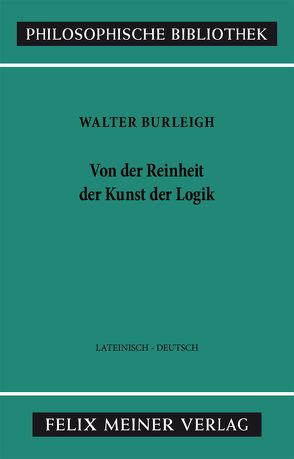 Von der Reinheit der Kunst der Logik von Burleigh,  Walter, Kunze,  Peter