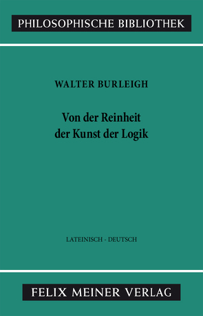 Von der Reinheit der Kunst der Logik von Burleigh,  Walter, Kunze,  Peter