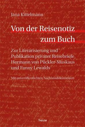 Von der Reisenotiz zum Buch von Kittelmann,  Jana