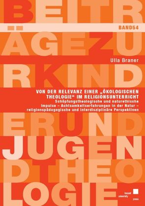 Von der Relevanz einer „Ökologischen Theologie“ im Religionsunterricht von Braner,  Ulla