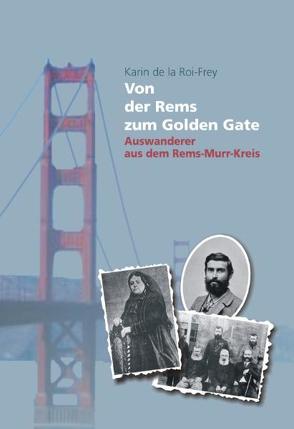 Von der Rems zum Golden Gate von Roi-Frey,  Karin de la