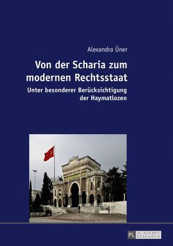 Von der Scharia zum modernen Rechtsstaat von Üner,  Alexandra