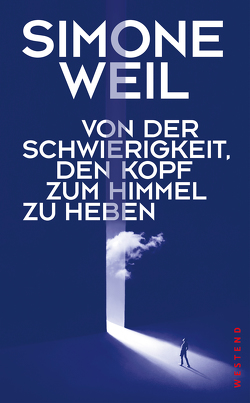 Von der Schwierigkeit, den Kopf zum Himmel zu heben von Müller-Schauenburg,  Britta, Rotter,  Tabea, Weil,  Simone