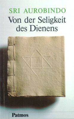 Von der Seligkeit des Dienens von Aurobindo, Karnasch,  Theodora