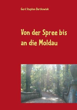 Von der Spree bis an die Moldau von Bartkowiak,  Gerd Stephan