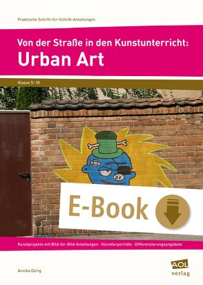 Von der Straße in den Kunstunterricht: Urban Art von Dürig,  Annika