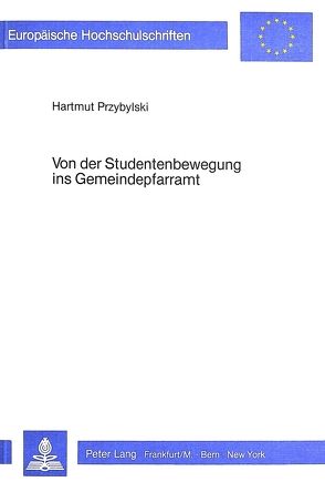 Von der Studentenbewegung ins Gemeindepfarramt von Przybylski,  Hartmut