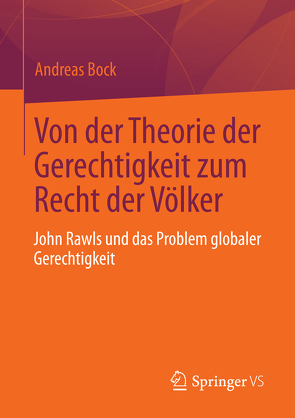 Von der Theorie der Gerechtigkeit zum Recht der Völker von Bock,  Andreas