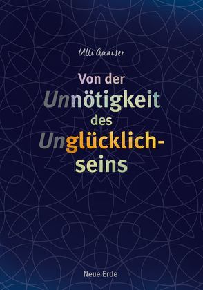 Von der Unnötigkeit des Unglücklichseins von Quaiser,  Ulli