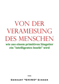 von der Verameisung des Menschen von ginner,  gerhart
