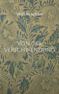 Von der Verschwendung von Koths,  Hubert