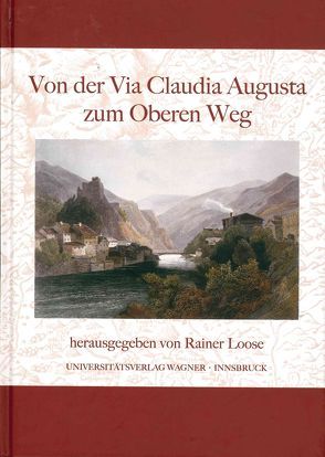 Von der Via Claudia Augusta zum Oberen Weg von Loose,  Rainer