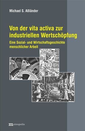 Von der vita activa zur industriellen Wertschöpfung von Aßländer,  Michael S.