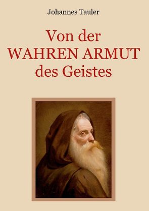 Von der wahren Armut des Geistes oder der höchsten Vollkommenheit des Menschen von Tauler,  Johannes