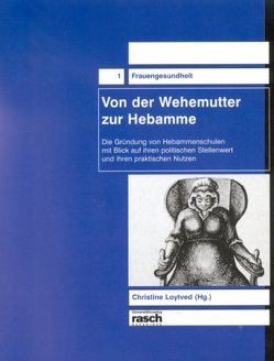 Von der Wehemutter zur Hebamme von Loytved,  Christine