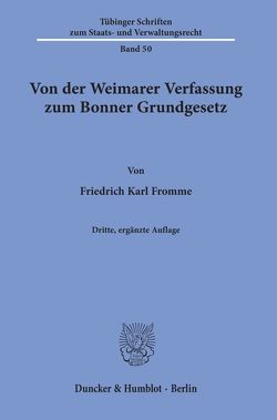 Von der Weimarer Verfassung zum Bonner Grundgesetz. von Fromme,  Friedrich Karl