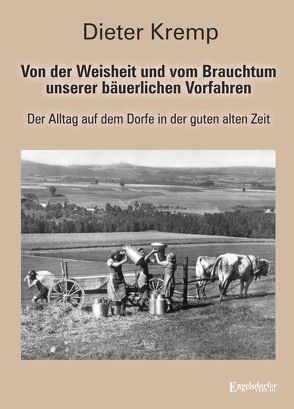 Von der Weisheit und vom Brauchtum unserer bäuerlichen Vorfahren von Kremp,  Dieter