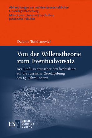 Von der Willenstheorie zum Eventualvorsatz von Tsekhanovich,  Dzianis