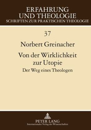 Von der Wirklichkeit zur Utopie von Greinacher,  Norbert