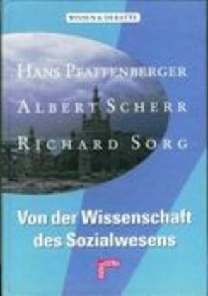 Von der Wissenschaft des Sozialwesens von Bauer,  Rudolph, Hamburger,  Franz, Hey,  Georg, Mühlum,  Albert, Obrecht,  Werner, Pfaffenberger,  Hans, Scherr,  Albert, Sorg,  Richard, Tillmann,  Jan