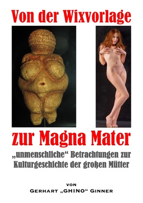 von der Wixvorlage zur Magna Mater von ginner,  gerhart