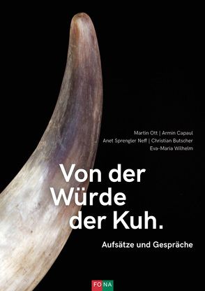 Von der Würde der Kuh von Butscher,  Chrtistian, Capaul,  Armin, Ott,  Martin, Sprengler Neff,  Anet, Wilhelm,  Eva-Maria