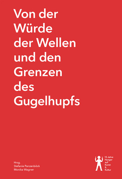 Von der Würde der Wellen und den Grenzen des Gugelhupfs von Panzenböck,  Stefanie, Wagner,  Monika