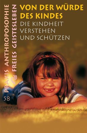 Von der Würde des Kindes von Jaffke,  Freya, Kardel,  Telse, Köhler,  Henning, Königslöw,  Christiane M von, Königslöw,  Christiane Maria von, Kranich,  Ernst M, Kranich,  Ernst-Michael, Kügelgen,  Helmut von, Lang,  Peter, Lintz,  Martin, Maxfield,  Wilfried, Nabrotzki,  Regina, Riethmüller,  Walter, Schiller,  Hartwig