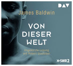 Von dieser Welt von Baldwin,  James, Mandelkow,  Miriam, Mues,  Wanja