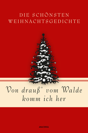 Von drauß’ vom Walde komm ich her. Die schönsten Weihnachtsgedichte von von Landsberg,  Mareike