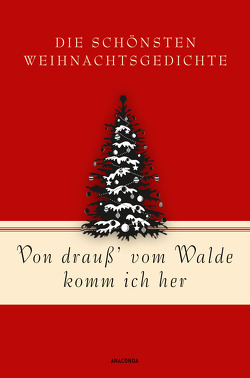 Von drauß’ vom Walde komm ich her. Die schönsten Weihnachtsgedichte von von Landsberg,  Mareike