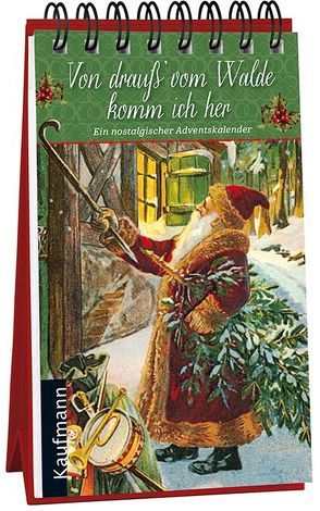 Von drauß‘ vom Walde komm ich her. Ein nostalgischer Adventskalender von Hauptmann,  Karin, Kleinschrot,  Katrin, Mauder,  Katharina