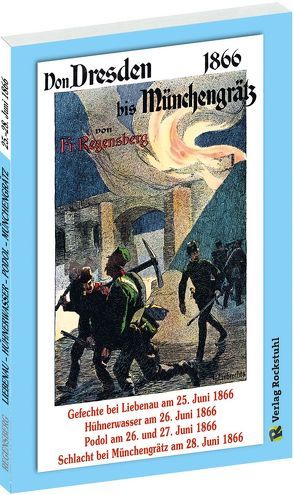 Von Dresden bis Münchengrätz 1866 von Lebrecht,  Georg, Regensberg,  Friedrich