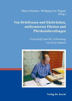 Von Drittfrauen und Ehebrüchen, uniformierten Fürsten und Pferdeeinberufungen von Niemann,  Mario, Wagner,  Wolfgang Eric