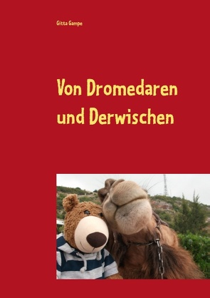 Von Dromedaren und Derwischen von Gampe,  Gitta