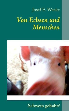 Von Echsen und Menschen von Schade,  Jutta, Weeke,  Josef E.