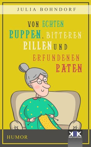 Von echten Puppen, bitteren Pillen und erfundenen Paten von Bohndorf,  Julia