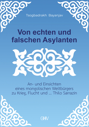 Von echten und falschen Asylanten von Bayanjav,  Tsogbadrakh