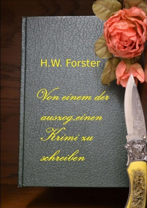 Von einem der auszog, einen Krimi zu schreiben von Forster,  H.W.