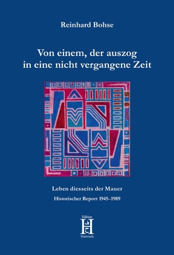 Von einem, der auszog in eine nicht vergangene Zeit von Bohse,  Reinhard