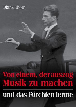 Von einem, der auszog Musik zu machen – und das Fürchten lernte von Thorn,  Diana